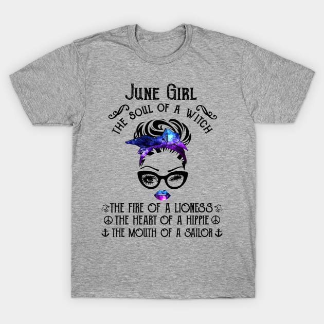 June Girl The Soul Of A Witch The Fire Of Lioness T-Shirt by louismcfarland